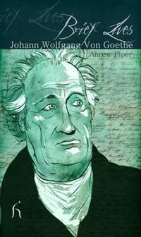 Cover image for Brief Lives: Johann Wolfgang Von Goethe