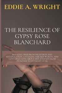 Cover image for The Resilience of Gypsy Rose Blanchard