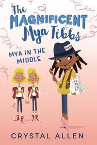 Cover image for The Magnificent Mya Tibbs: Mya in the Middle