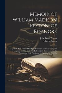 Cover image for Memoir of William Madison Peyton, of Roanoke