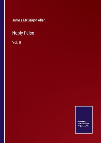 Cover image for Nobly False: Vol. II