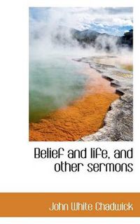 Cover image for Belief and Life, and Other Sermons