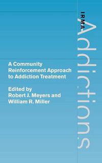 Cover image for A Community Reinforcement Approach to Addiction Treatment