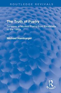 Cover image for The Truth of Poetry: Tensions in Modern Poetry from Baudelaire to the 1960s