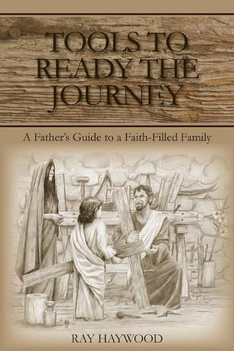 Cover image for Tools to Ready the Journey: A Father's Guide to a Faith-Filled Family