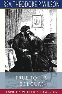 Cover image for True to his Colours (Esprios Classics)