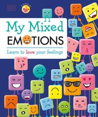 Cover image for My Mixed Emotions: Learn to Love Your Feelings