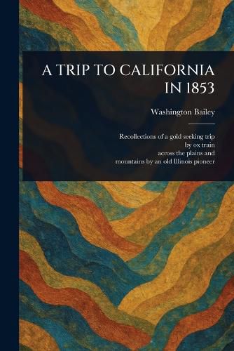 Cover image for A Trip to California in 1853