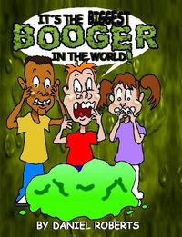 Cover image for It's the Biggest Booger in the World!