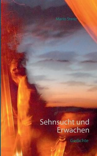 Cover image for Sehnsucht und Erwachen: Das gesammelte Schweigen der Jahre im Feuer