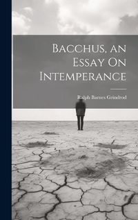 Cover image for Bacchus, an Essay On Intemperance