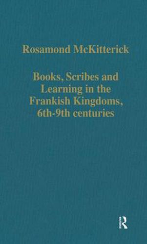 Cover image for Books, Scribes and Learning in the Frankish Kingdoms, 6th-9th centuries