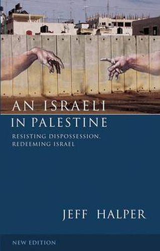 Cover image for An Israeli in Palestine: Resisting Dispossession, Redeeming Israel