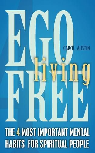 Cover image for Ego Free Living: The 4 Most Important Mental Habits For Spiritual People