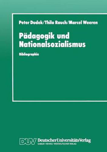 Cover image for Padagogik Und Nationalsozialismus: Bibliographie Padagogischer Hochschulschriften Und Abhandlungen Zur Ns-Vergangenheit in Der Brd Und Ddr 1945-1990