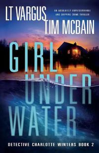 Cover image for Girl Under Water: An absolutely unputdownable and gripping crime thriller