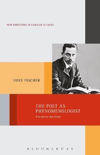 Cover image for The Poet as Phenomenologist: Rilke and the New Poems