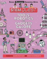 Cover image for Tools, Robotics and Gadgets Galore: Packed with amazing technology facts and fun experiments