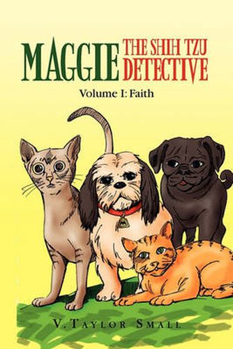 Cover image for Maggie the Shih Tzu Detective: Volume I: Faith