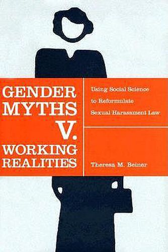 Cover image for Gender Myths v. Working Realities: Using Social Science to Reformulate Sexual Harassment Law