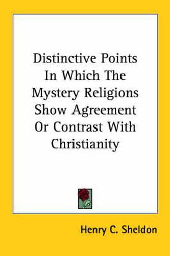 Cover image for Distinctive Points in Which the Mystery Religions Show Agreement or Contrast with Christianity