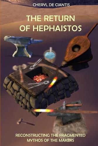 Cover image for The Return of Hephaistos: Reconstructing the Fragmented Mythos of the Makers