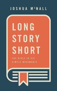 Cover image for Long Story Short: The Bible In Six Simple Movements