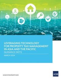 Cover image for Leveraging Technology for Property Tax Management in Asia and the Pacific