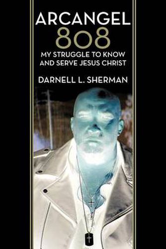 Cover image for Arcangel 808: My Struggle to Know and Serve Jesus Christ