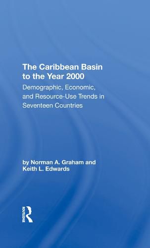 Cover image for The Caribbean Basin to the Year 2000: Demographic, Economic, and Resource-Use Trends in Seventeen Countries A Compendium of Statistics and Projections