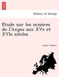 Cover image for E Tude Sur Les Mise Res de L'Anjou Aux Xve Et Xvie Sie Cles