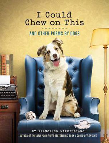 Cover image for I Could Chew on This: And Other Poems by Dogs