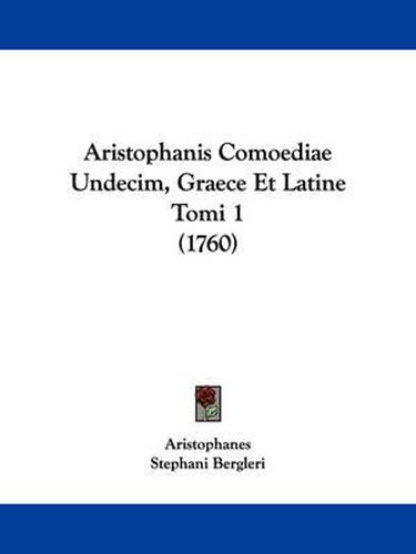 Cover image for Aristophanis Comoediae Undecim, Graece Et Latine Tomi 1 (1760)