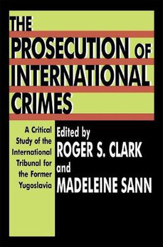 Cover image for The Prosecution of International Crimes: A Critical Study of the International Tribunal for the Former Yugoslavia