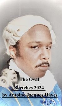 Cover image for The Oval Sketches 2024 by Antoine Jacques Hayes