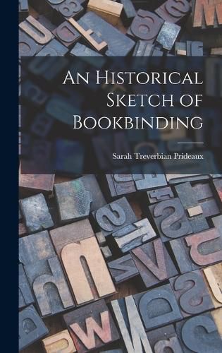 Cover image for An Historical Sketch of Bookbinding