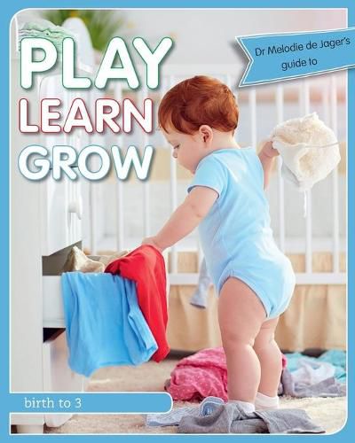 Cover image for Play Learn Grow: Birth to 3