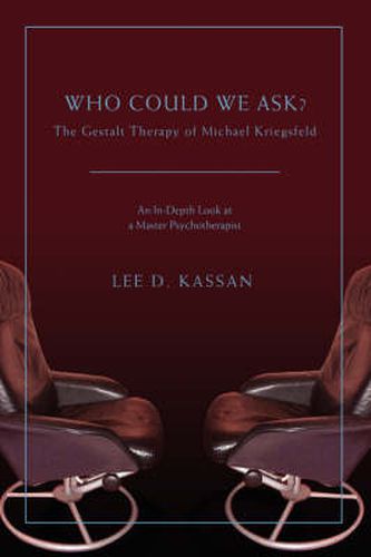 Cover image for Who Could We Ask?: The Gestalt Therapy of Michael Kriegsfeld