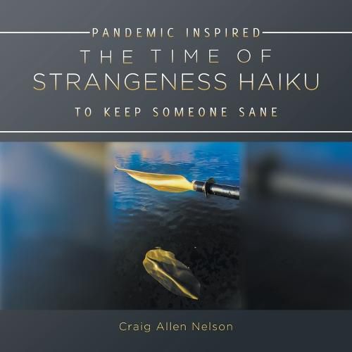 The Time of Strangeness Haiku - Pandemic Inspired to Keep Someone Sane