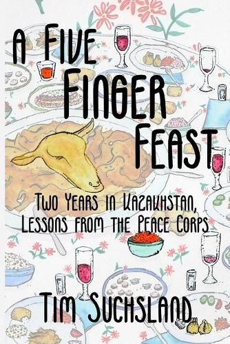 Cover image for A Five Finger Feast: Two Years in Kazakhstan, Lessons from the Peace Corps