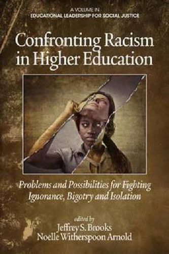 Cover image for Confronting Racism in Higher Education: Problems and Possibilities for Fighting Ignorance, Bigotry and Isolation