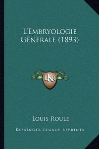 Cover image for L'Embryologie Generale (1893)