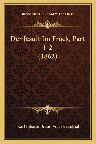 Der Jesuit Im Frack, Part 1-2 (1862)