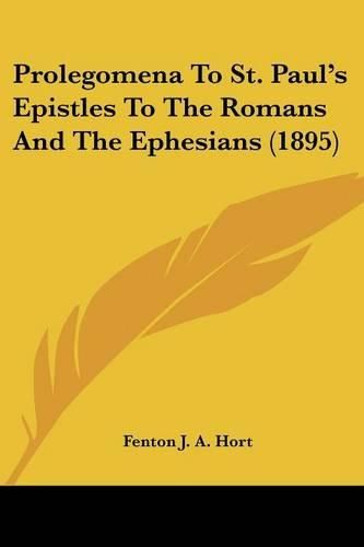 Cover image for Prolegomena to St. Paul's Epistles to the Romans and the Ephesians (1895)