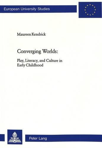 Cover image for Converging Worlds: Play, Literacy, and Culture in Early Childhood