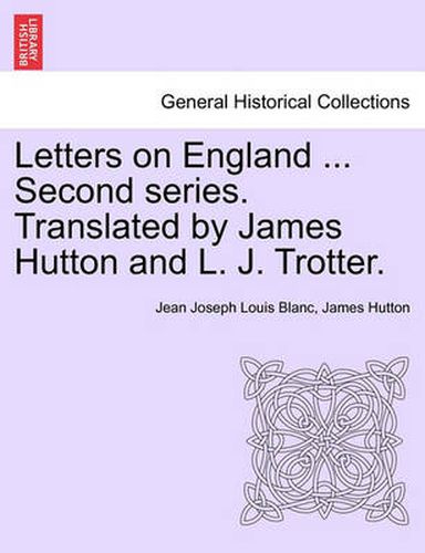 Cover image for Letters on England ... Second Series. Translated by James Hutton and L. J. Trotter.