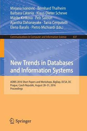 Cover image for New Trends in Databases and Information Systems: ADBIS 2016 Short Papers and Workshops, BigDap, DCSA, DC, Prague, Czech Republic, August 28-31, 2016, Proceedings