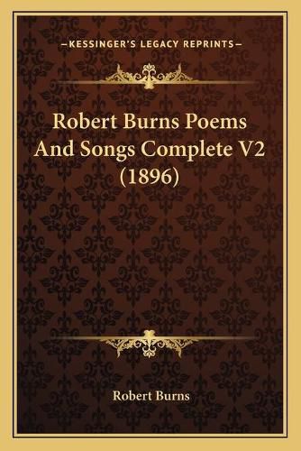 Cover image for Robert Burns Poems and Songs Complete V2 (1896)