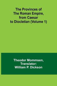 Cover image for The Provinces of the Roman Empire, from Caesar to Diocletian (Volume 1)