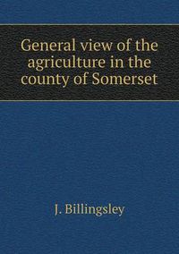 Cover image for General view of the agriculture in the county of Somerset